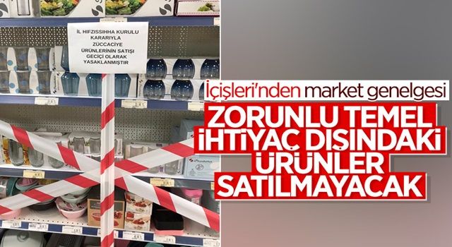 İçişleri Bakanlığı'dan 'Market Tedbirleri' genelgesi