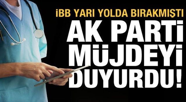 İBB sağlık çalışanlarını yarı yolda bırakmıştı, müjdeli haber AK Parti'den geldi!