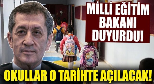 Milli Eğitim Bakanı açıkladı! Okullar o tarihte açılacak!