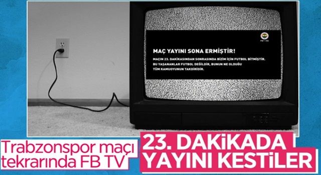 FB TV, Trabzonspor özetini verirken yayını keserek protesto etti