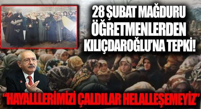 28 Şubat’ın başörtüsü mağdurlarından Kılıçdaroğlu'na tepki! Yıllarımızı hayallerimizi çaldılar helalleşmeyiz