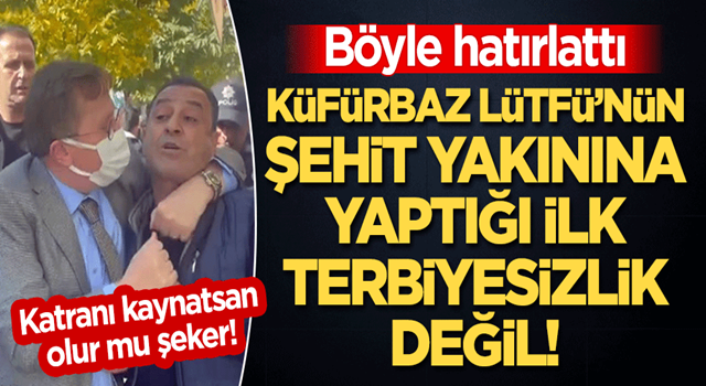 Böyle hatırlattı! Küfürbaz Lütfü Türkkan&#39;ın şehit yakınına yaptığı ilk terbiyesizlik değil! &quot;Katranı kaynatsan olur mu