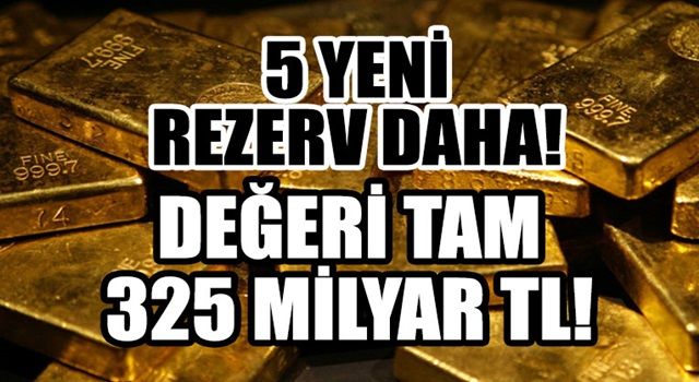 Türkiye'den 5 yeni altın rezervi müjdesi daha! Değeri tam 325 milyar TL'yi buluyor!