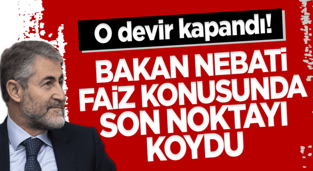 Bakan Nebati faiz tartışmalarına noktayı koydu! O devir kapandı