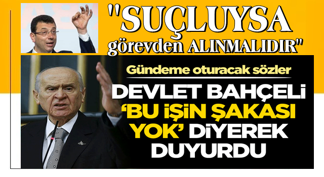 Devlet Bahçeli 'Bu işin şakası yok' diyerek duyurdu
