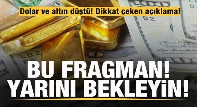 Dolar ve altın düştü! Dikkat çeken paylaşım: Bu fragman! Yarını izleyelim...