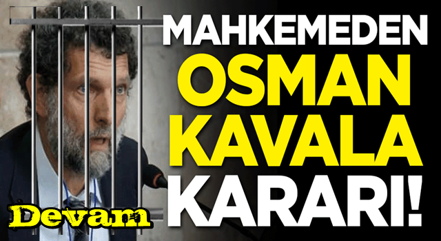 Gezi finansörü Osman Kavala hakkında karar verildi!