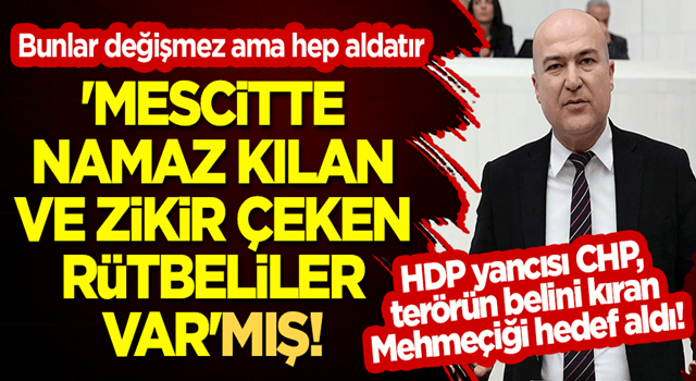 HDP yancısı CHP, terörün belini kıran Mehmeçiği hedef aldı! 'Mescitte namaz kılan ve zikir çeken rütbeliler var'mış!