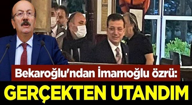 Mehmet Bekaroğlu'ndan Ekrem İmamoğlu özrü: Gerçekten utandım