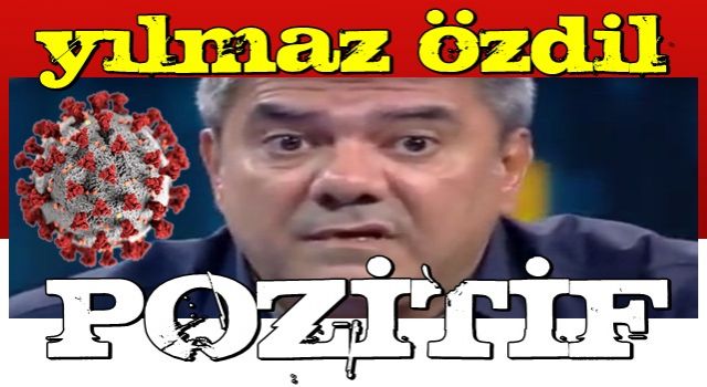 Yılmaz Özdil koronavirüse yakalandı