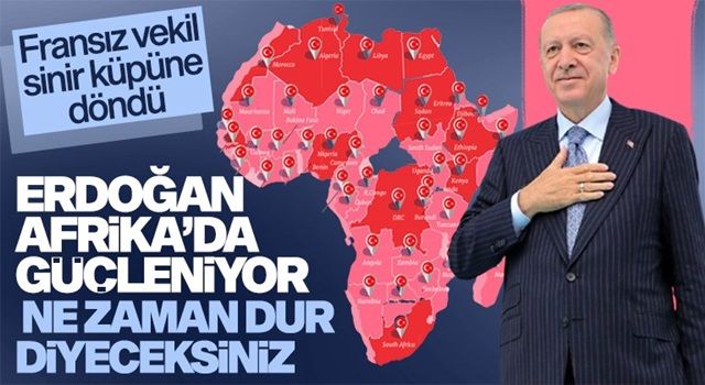 Fransız vekil Türkiye’nin Afrika’daki varlığından dolayı çılgına döndü