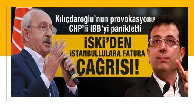 Kılıçdaroğlu'nun provokasyonu CHP'li İBB'yi panikletti... İSKİ'den son dakika çağrısı