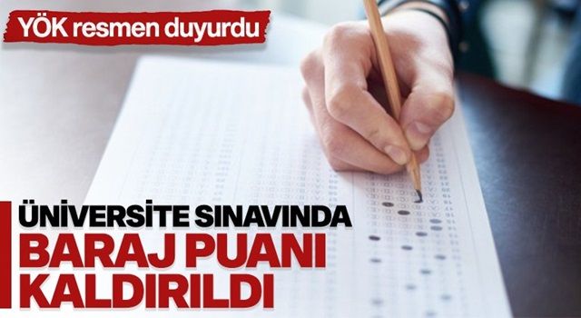 Üniversiteye girişte TYT ve AYT barajı kaldırıldı