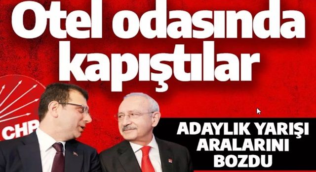 Adaylık yarışı aralarını açtı! Kılıçdaroğlu ile İmamoğlu otel odasında kapıştı