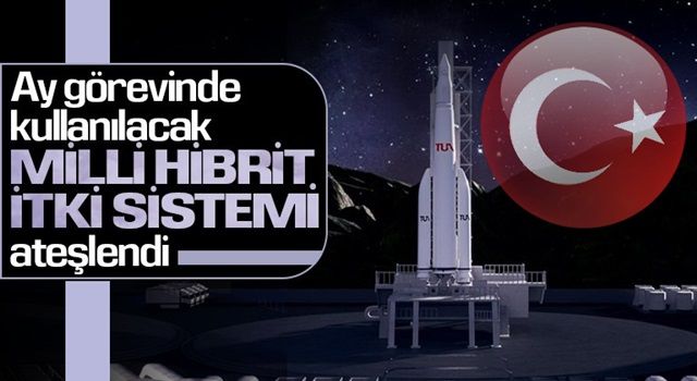 Ay görevinde kullanılacak Milli Hibrit İtki Sistemi test edildi