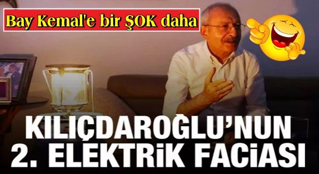 CHP liderine bir şok daha: Kılıçdaroğlu'nun ikinci elektrik faciası