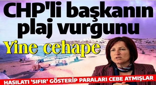 CHP'li İlkay Girgin Erdoğan'ın plaj vurgunu! Hasılatı ‘sıfır’ gösterip milyonları cebe indirmişler