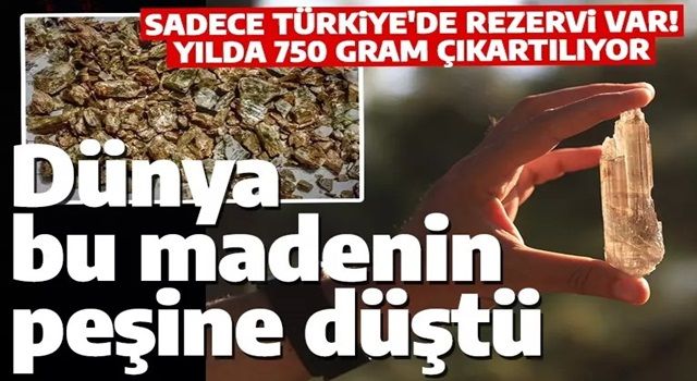 Tüm dünya bu madenin peşine düştü! Sadece Türkiye'de çıkarılıyor! Değeri dudak uçuklattı