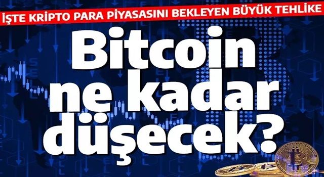 Bitcoin nereye kadar düşecek? İşte kripto para piyasalarını bekleyen büyük tehlike