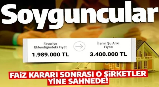 Bu resmen soygunculuk! Cumhurbaşkanı Erdoğan'ın faiz kararı sonrası emlak şirketleri sahneye çıktı