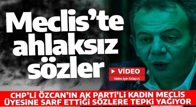CHPli Tanju Özcan’dan Meclis’te skandal sözler: Bana niye el sallıyorsunuz, ben evli barklı adamım