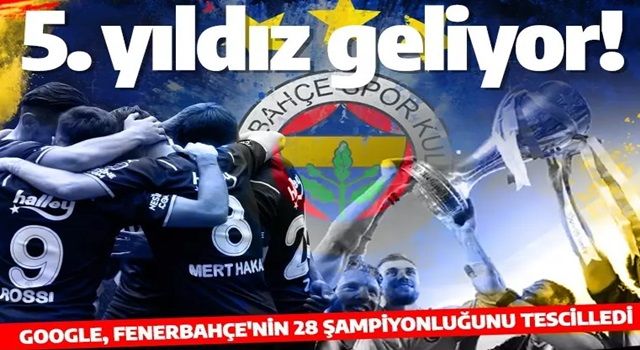 Google, Fenerbahçe'nin 28 şampiyonluğunu tescilledi!