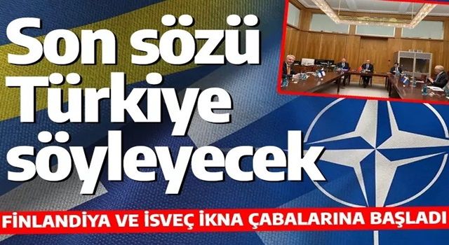 İsveç ile Finlandiya'nın NATO'ya katılmasında son söz Türkiye'nin olacak!