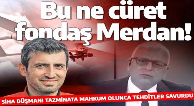 SİHA düşmanı Merdan Yanardağ tazminata mahkum olunca tehdit etti: Devran dönünce yakanızı bırakmayacağız