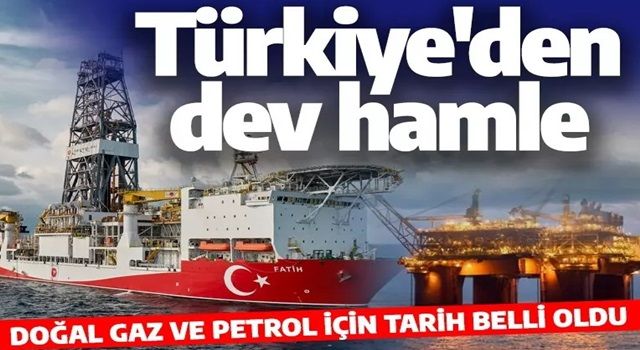 Türkiye'den doğal gaz ve petrolde dev hamle: Tarih belli oldu