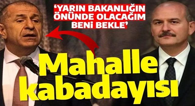 Ümit Özdağ mahalle kabadayısı gibi konuştu: İçişleri Bakanlığı'nın önünde olacağım, beni bekle