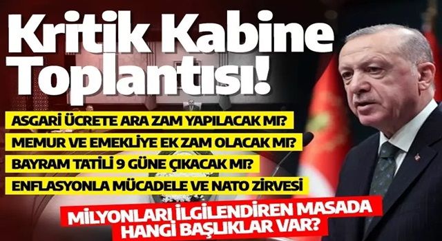 Türkiye'nin gözü Kabine'de! Asgari ücret ve bayram tatili konuşulacak