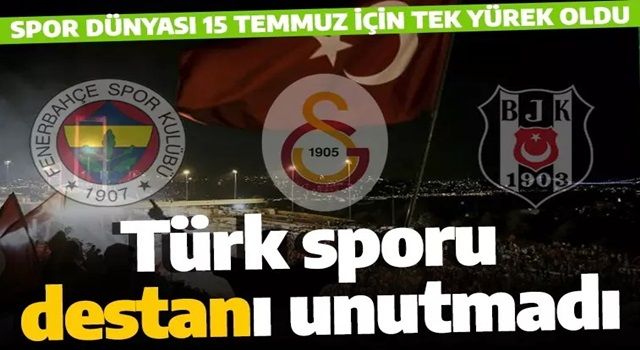 Spor dünyası 15 Temmuz şehitleri için tek yürek! Anlamlı mesajlar