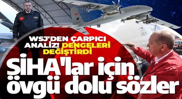 WSJ'den çarpıcı analiz! SİHA'lar için övgü dolu sözler: Dengeleri değiştirdi