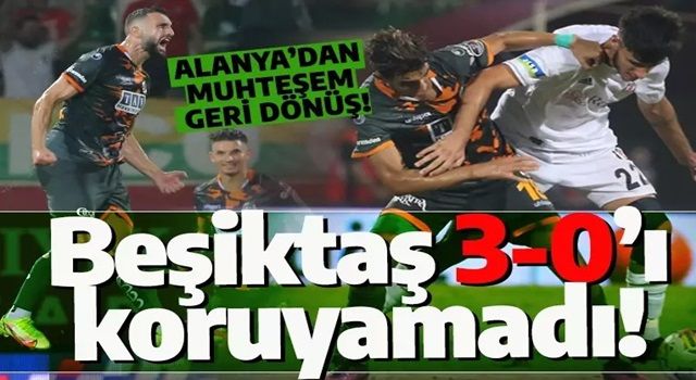 Alanya'da inanılmaz maç! Beşiktaş 3 farklı üstünlüğü koruyamadı!