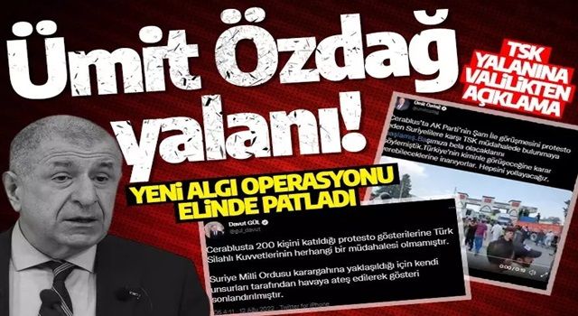 Bir Ümit Özdağ yalanı! Yeni algı operasyonu elinde patladı: TSK yalanına valilikten açıklama