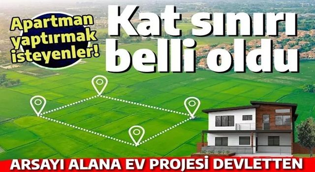 Arsa alana proje devletten! Apartman yaptırmak isteyene kat sınırı belli oldu