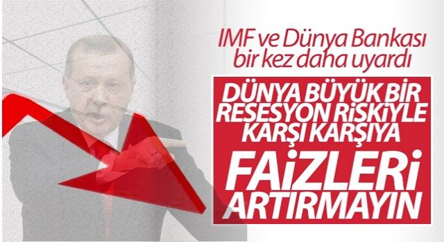 Dünya Bankası ve IMF başkanlarından yeni resesyon ve faiz uyarısı