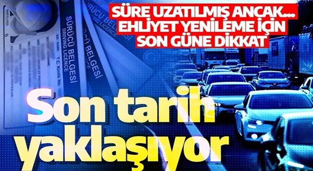 Son tarih yaklaşıyor: Ehliyet yenileme için son güne dikkat