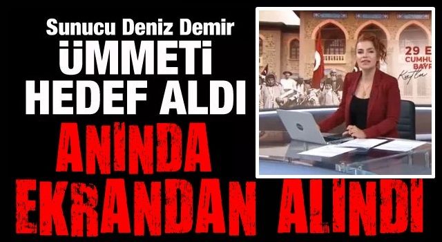 Sunucu Deniz Demir ümmeti hedef aldı! Anında ekrandan çekildi