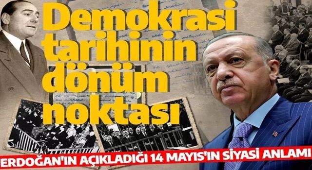 Türk demokrasi tarihinin dönüm noktası! Erdoğan'ın açıkladığı 14 Mayıs ne anlama geliyor?