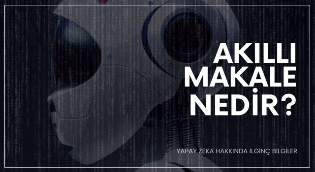 Türkiye'de Yapay Zeka Platformu 'Akıllı Makale' Yayınlandı