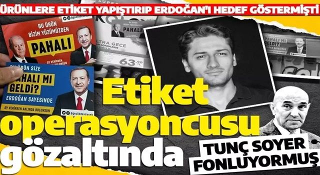 Zincir marketlerden cumhurbaşkanına operasyon çekmişlerdi: 'Erdoğan sayesinde' etiketlerini hazırlayan Mahir Akkoyun gözaltına alındı