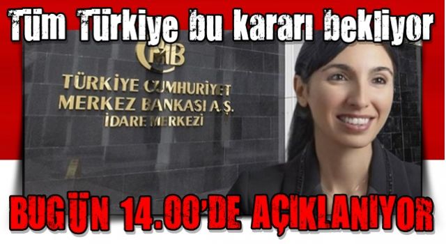 Son dakika: Tüm Türkiye bu kararı bekliyor! Merkez Bankası duyuracak...