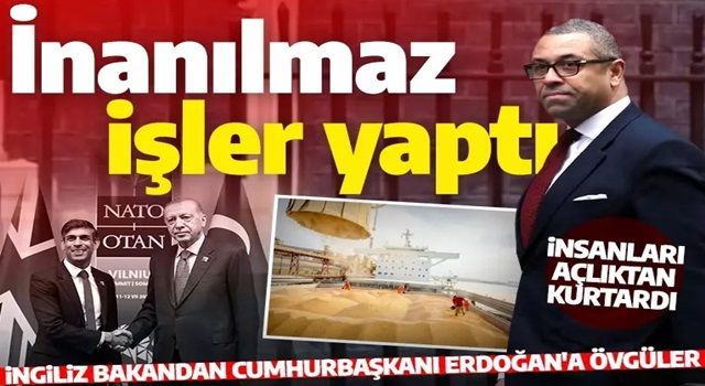 İngiliz bakandan Cumhurbaşkanı Erdoğan'a övgüler: 'Dünya çapında inanılmaz önemli işler yaptı'