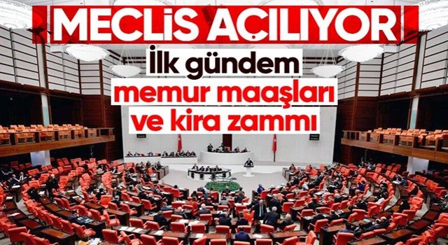 Meclis 4 Temmuz'da açılıyor! Gündem memur maaşı ve kira zammı...