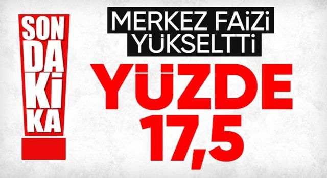 Merkez Bankası politika faizi temmuzda yüzde 15’ten yüzde 17,5’e çıktı