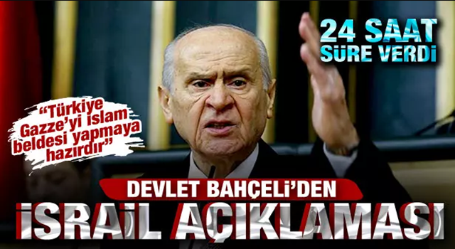 Devlet Bahçeli'den İsrail açıklaması: Türkiye, Gazze'yi İslam beldesi yapmaya hazırdır