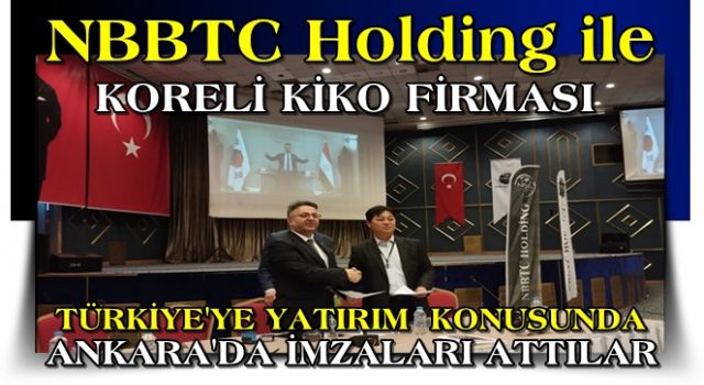 NNBTC ile KİKO Türkiye'ye yatırım konusunda anlaşma imzaladılar..