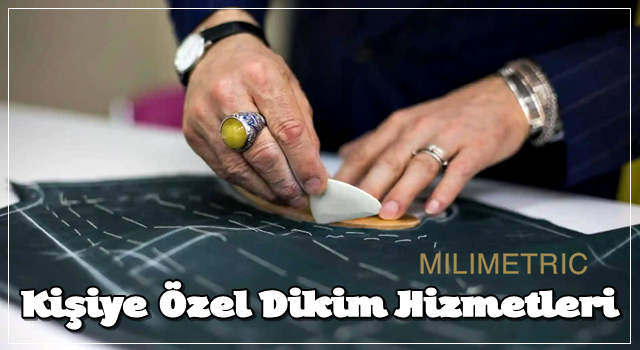 Kişiye Özel Dikim Hizmetleri Nelerdir?