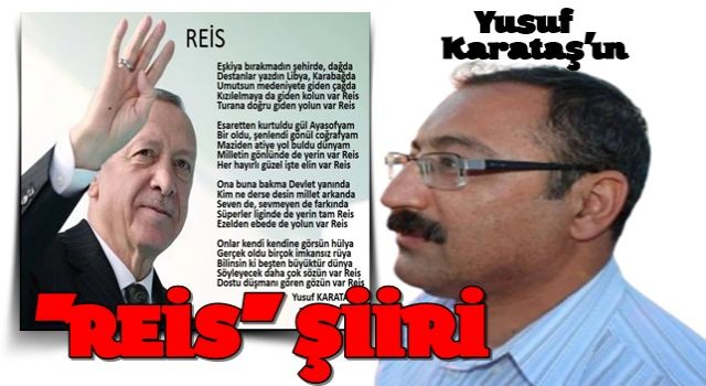 Yusuf Karataş'ın ''REİS'' şiiri